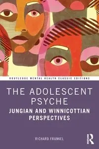 The Adolescent Psyche - Richard Frankel