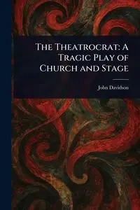 The Theatrocrat - John Davidson
