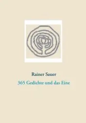 365 Gedichte und das Eine - Sauer Rainer