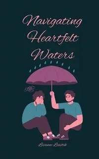 Navigating Heartfelt Waters - Liustik Lisanne