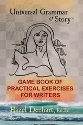 Universal Grammar of Story™ - Hazel Denhart