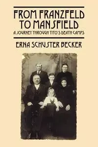 From Franzfeld to Mansfield - Erna Schuster Becker