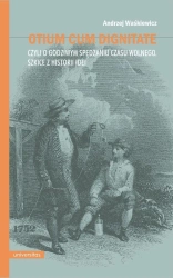 Otium cum dignitate, czyli o godziwym spędzaniu... - Andrzej Waśkiewicz