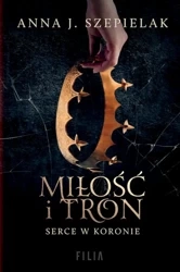 Miłość i tron wyd. kieszonkowe - Anna J. Szepielak