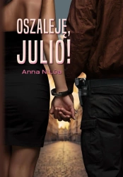 Oszaleję, Julio! - Anna N.Lua