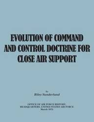 Evolution of Command and Control Doctrine for Close Air Support - Sutherland Riley B.