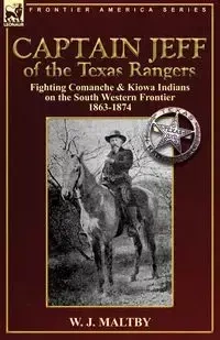Captain Jeff of the Texas Rangers - Maltby W. J.