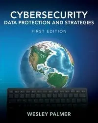 Cybersecurity - Data Protection and Strategies - Palmer Wesley