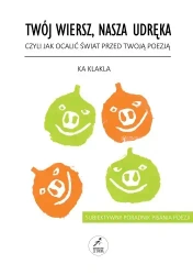 Twój wiersz, nasza udręka, czyli jak ocalić świat przed twoją poezją - Ka Klakla