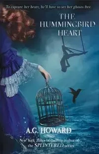The Hummingbird Heart - Howard A. G.