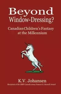 Beyond Window-Dressing? Canadian Children's Fantasy at the Millennium - Johansen K. V.