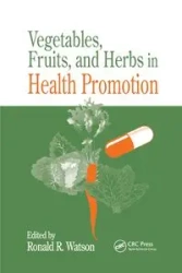 Vegetables, Fruits, and Herbs in Health Promotion - Watson Ronald Ross