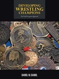 Developing Wrestling Champions - Daniel Dariel W.