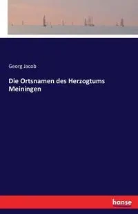 Die Ortsnamen des Herzogtums Meiningen - Jacob Georg