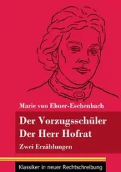 Der Vorzugsschüler / Der Herr Hofrat - Marie von Ebner-Eschenbach