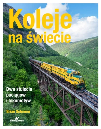 Koleje na świecie. Dwa stulecia pociągów i lokomotyw - Brian Solomon