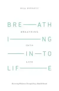 Breathing Into Life - Bennett Bija