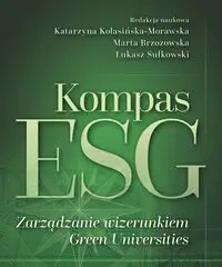 Kompas ESG. Zarządzanie wizerunkiem Green... - red. Katarzyna Kolasińska-Morawska, Marta Brzozow