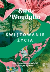 Świętowanie życia - Ewa Woydyłło