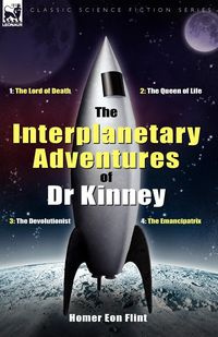 The Interplanetary Adventures of Dr Kinney - Homer Flint Eon