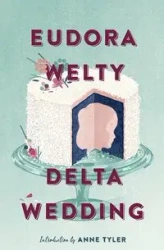 Delta Wedding - Welty Eudora