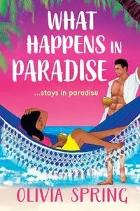 What Happens in Paradise - Spring Olivia