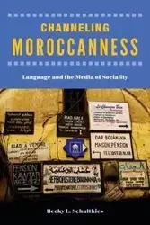 Channeling Moroccanness - Becky L. Schulthies