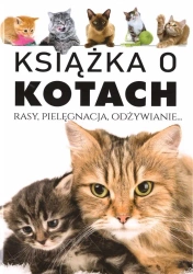 Książka o kotach. Rasy, pielęgnacja, odżywianie - praca zbiorowa