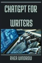 ChatGPT for Writers - RHEA WINDROW