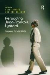 Rereading Jean-François Lyotard - Heidi Bickis