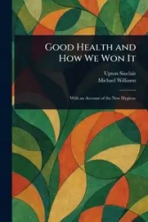 Good Health and How We Won It - Sinclair Upton