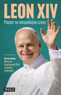 Leon XIV. Papież na niespokojne czasy - Wiesław Dawidowski OSA