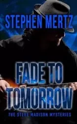 Fade To Tomorrow - Stephen Mertz
