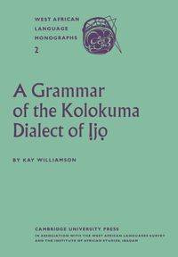A Grammar of the Kolokuma Dialect of Ijo - Kay Williamson