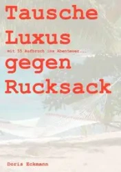 Tausche Luxus gegen Rucksack - Doris Eckmann