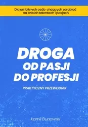 Droga od pasji do profesji (Wersja elektroniczna (PDF)) - Kamil Dunowski