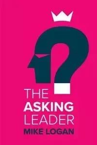 The Asking Leader - Logan Mike