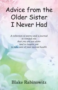 Advice from the Older Sister I Never Had - Blake Rabinowitz