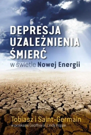 Depresja, uzależnienia, śmierć w świetle Nowej.. - Adamus Saint-Germain, Tobiasz, Tobiasz