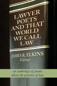 Lawyer Poets and That World We Call Law - Elkins James R.