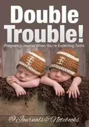 Double Trouble! Pregnancy Journal When You're Expecting Twins - @Journals Notebooks