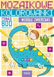 Wesołe zwierzaki. Mozaikowe kolorowanki - Opracowanie zbiorowe