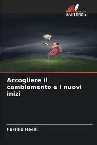 Accogliere il cambiamento e i nuovi inizi - Haghi Farshid