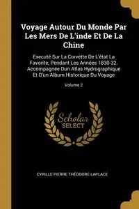 Voyage Autour Du Monde Par Les Mers De L'inde Et De La Chine - Pierre Laplace Cyrille Théodore