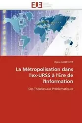 La métropolisation dans l''ex-urss à l''ere de l''information - AGIBETOVA-U