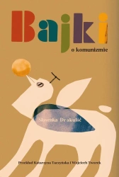 Bajki o komunizmie - Slavenka Drakulić