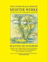 Holländische & flämische Meisterwerke mit der rituellen verborgenen Geometrie - Band 8 - Qualitäten des Kunstbildes - Ritters Volker