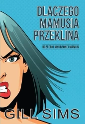 Dlaczego mamusia przeklina - Gill Sims