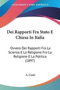 Dei Rapporti Fra Stato E Chiesa In Italia - Centi A.