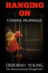Hanging On - A Painful Pilgrimage - Young Deborah